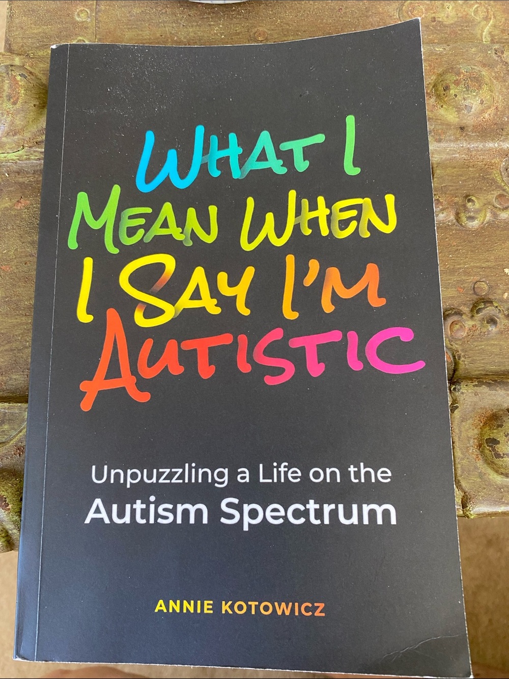 What I Mean When I Say I’m Autistic
